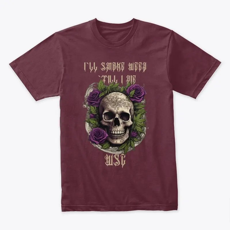 I'll Smoke Weed Till I Die - Skull