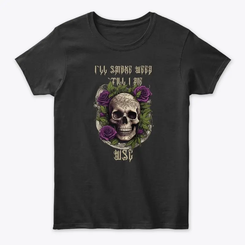 I'll Smoke Weed Till I Die - Skull